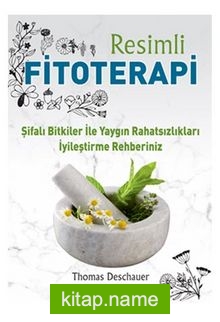 Resimli Fitoterapi / Şifalı Bitkiler İle Yaygın Rahatsızlıkları İyileştirme Rehberiniz — Thomas Deschauer kitap kapağı
