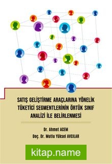 Satış Geliştirme Araçlarına Yönelik Tüketici Segmentlerinin Örtük Sınıf Analizi İle Belirlenmesi — Mutlu Yüksel Avcılar kitap kapağı