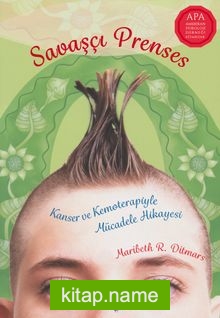 Savaşçı Prenses Kanser ve Kemoterapiyle Mücadele Hikayesi — Maribeth R. Ditmars kitap kapağı