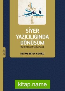 Siyer Yazıcılığında Dönüşüm Meşrutiyet Dönemi Türkçe Siyer Yazıcılığı — Nesime Beyza Kemikli kitap kapağı