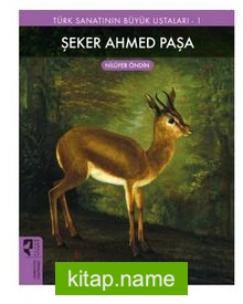 Türk Sanatının Büyük Ustaları 1 Şeker Ahmed Paşa — Nilüfer Öndin kitap kapağı