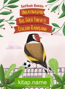 Ukraynaspor Kuş Gücü Forveti Civledo Radoşanu — Serhan Kansu kitap kapağı