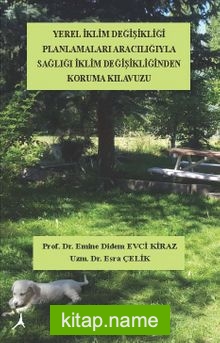 Yerel İklim Değişikliği Planlamaları Aracılığıyla Sağlığı İklim Değişikliklerinden Koruma Klavuzu — Prof. Dr. Emine Didem Evci Kiraz kitap kapağı